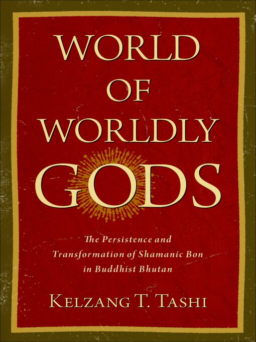 Title details for World of Worldly Gods by Kelzang T. Tashi - Available
